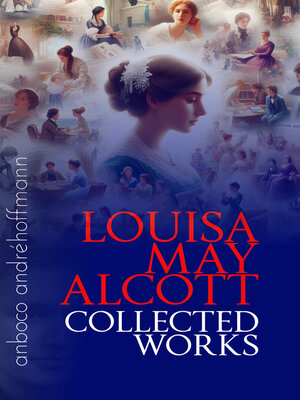 cover image of Collected Works of Louisa May Alcott